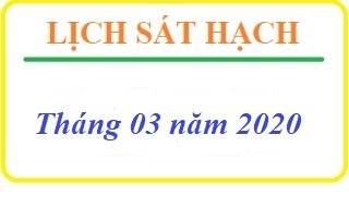 DỰ KIẾN LỊCH SÁT HẠCH LÁI XE THÁNG 03 NĂM 2020